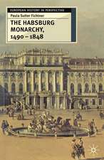 The Habsburg Monarchy, 1490-1848: Attributes of Empire