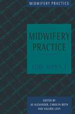 Midwifery Practice: Core Topics 3: Postnatal