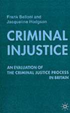 Criminal Injustice: An Evaluation of the Criminal Justice Process in Britain