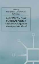 Germany's New Foreign Policy: Decision-Making in an Interdependent World