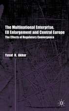 The Multinational Enterprise, EU Enlargement and Central Europe: The Effects of Regulatory Convergence