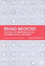 Brand Medicine: The Role of Branding in the Pharmaceutical Industry