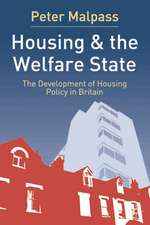 Housing and the Welfare State: The Development of Housing Policy in Britain