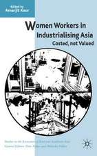 Women Workers in Industrialising Asia: Costed, Not Valued