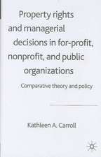 Property Rights and Managerial Decisions in For-profit, Non-profit and Public Organizations: Comparative Theory and Policy