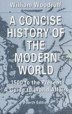 A Concise History of the Modern World: 1500 to the Present: A Guide to World Affairs