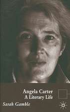 Angela Carter: A Literary Life