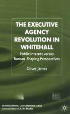 The Executive Agency Revolution in Whitehall: Public Interest versus Bureau-Shaping Perspectives