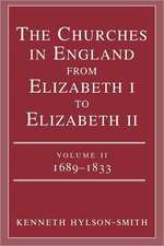 The Churches in England from Elizabeth I to Elizabeth II