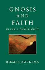 Gnosis and Faith in Early Christianity