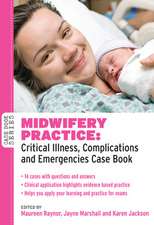 Midwifery Practice: Critical Illness, Complications and Emergencies Case Book