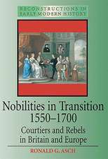 Nobilities in Transition 1550-1700: Courtiers and Rebels in Britain and Europe