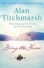 Titchmarsh, A: Bring Me Home