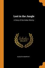 Lost in the Jungle: A Story of the Indian Mutiny