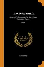 The Cactus Journal: Devoted Exclusively to Cacti and Other Succulent Plants; Volume 2