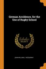 German Accidence, for the Use of Rugby School