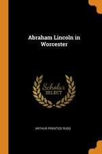 Abraham Lincoln in Worcester