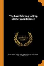 The Law Relating to Ship Masters and Seamen