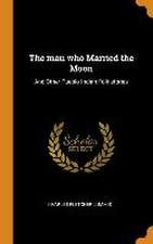 The man who Married the Moon: And Other Pueblo Indian Folk-stories