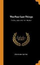 The Four Last Things: Death, Judgment, Hell, Heaven