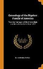 Genealogy of the Bigelow Family of America: From the Marriage in 1642 of John Biglo and Mary Warren to the Year 1890