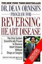 Dr. Dean Ornish's Program for Reversing Heart Disease: The Only System Scientificallty Proven to Reverse Heart Disease Without Drugs or Surgery