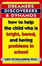 Dreamers, Discoverers & Dynamos: How to Help the Child Who Is Bright, Bored and Having Problems in School