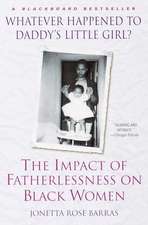 Whatever Happened to Daddy's Little Girl?: The Impact of Fatherlessness on Black Women