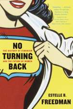 No Turning Back: The History of Feminism and the Future of Women