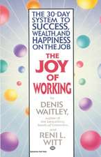 The Joy of Working: The 30-Day System to Success, Wealth, and Happiness on the Job