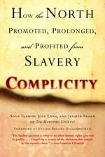 Complicity: How the North Promoted, Prolonged, and Profited from Slavery