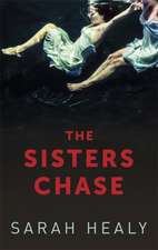 Healy, S: The Sisters Chase