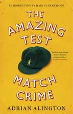 Alington, A: The Amazing Test Match Crime