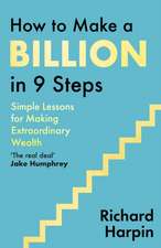 Harpin, R: How to Make a Billion in Nine Steps
