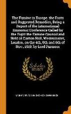 The Famine in Europe, the Facts and Suggested Remedies, Being a Report of the International Economic Conference Called by the Fight the Famine Council