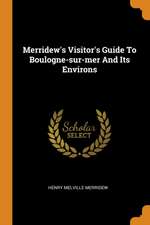 Merridew's Visitor's Guide to Boulogne-Sur-Mer and Its Environs