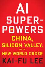 Ai Superpowers: China, Silicon Valley, and the New World Order