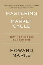 Mastering The Market Cycle: Getting the Odds on Your Side