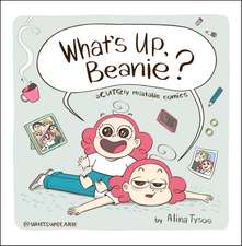 What's Up, Beanie?: Acutely Relatable Comics