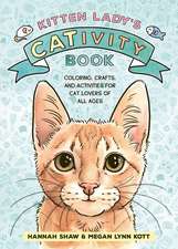 Kitten Lady’s CATivity Book: Coloring, Crafts, and Activities for Cat Lovers of All Ages