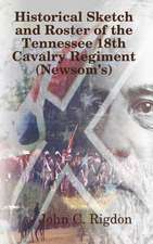 Historical Sketch and Roster of The Tennessee 18th Cavalry Regiment (Newsom's)