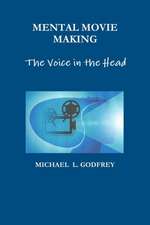 MENTAL MOVIE MAKING - The Voice in the Head