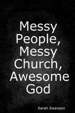 Messy People, Messy Church, Awesome God