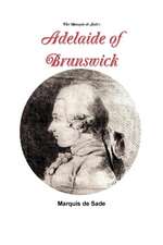 The Marquis de Sade's Adelaide of Brunswick