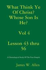 What Think Ye Of Christ? Whose Son Is He? Vol 4