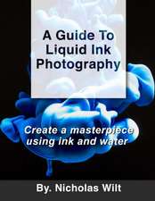 A Guide to Liquid Ink Photography