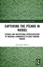 Capturing the Pícaro in Words: Literary and Institutional Representations of Marginal Communities in Early Modern Madrid