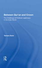 Between Qur'an And Crown: The Challenge Of Political Legitimacy In The Arab World