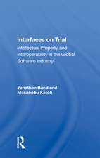 Interfaces On Trial: Intellectual Property And Interoperability In The Global Software Industry