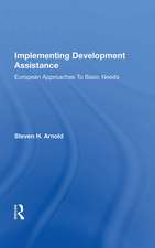 Implementing Development Assistance: European Approaches To Basic Needs